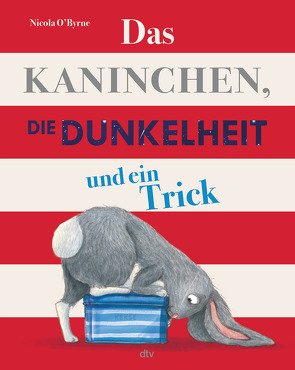 Das Kaninchen, die Dunkelheit und ein Trick von O´Byrne,  Nicola, Sievi,  Seraina Maria