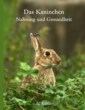 Das Kaninchen – Nahrung und Gesundheit von Rühle,  Andreas