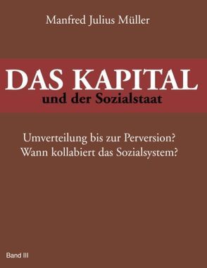 DAS KAPITAL und der Sozialstaat von Müller,  Manfred Julius