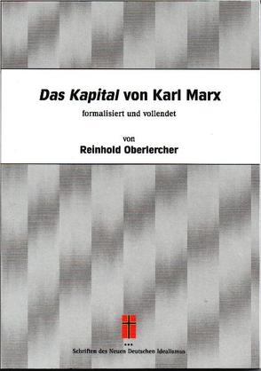 Das Kapital von Karl Marx formalisiert und vollendet von Reinhold Oberlercher von Oberlercher,  Reinhold