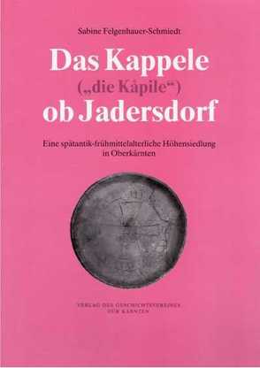 Das Kappele („die Kapile“) ob Jadersdorf von Felgenhauer-Schmiedt,  Sabine