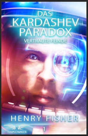 Das Kardashev-Paradox 1: Vertraute Feinde von Fisher,  Henry