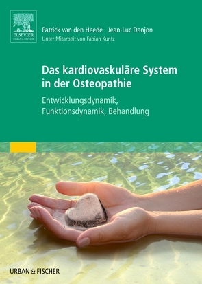 Das kardiovaskuläre System in der Osteopathie von Danjon,  Jean-Luc, Heede,  Patrick van den, Meddeb,  Gudrun