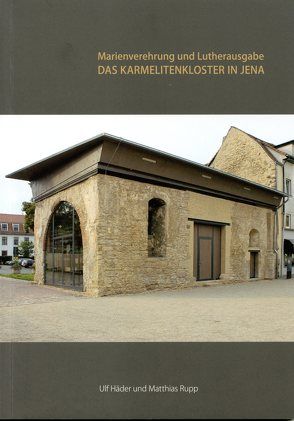 Das Karmelitenkloster in Jena von Häder,  Ulf, Rupp,  Matthias