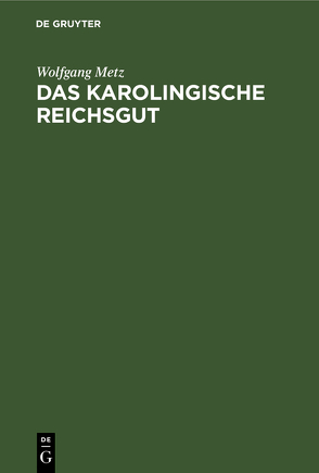 Das karolingische Reichsgut von Metz,  Wolfgang