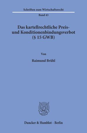 Das kartellrechtliche Preis- und Konditionenbindungsverbot (§ 15 GWB). von Brühl,  Raimund