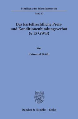 Das kartellrechtliche Preis- und Konditionenbindungsverbot (§ 15 GWB). von Brühl,  Raimund