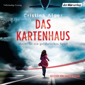 Das Kartenhaus – Macht ist ein gefährliches Spiel von Alger,  Cristina, Karun,  Vanida, Marinovic,  Ivana