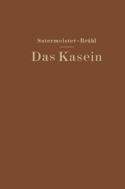 Das Kasein von Brühl,  Ernst, Sutermeister,  Edwin