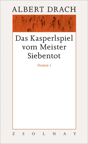 Das Kasperlspiel vom Meister Siebentot. Dramen I von Drach,  Albert, Millner,  Alexandra