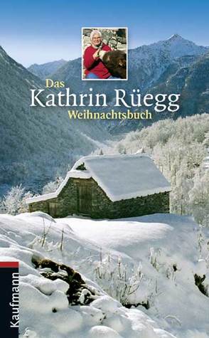Das Kathrin Rüegg Weihnachtsbuch von Rüegg,  Kathrin