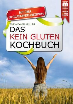 Das Kein Gluten Kochbuch von Müller,  Sven-David, Spona,  Jürgen
