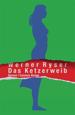 Das Ketzerweib von Ryser,  Werner
