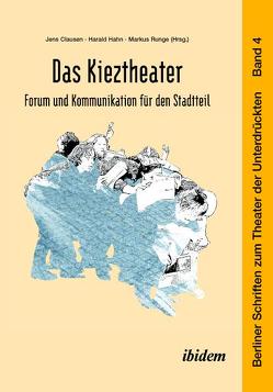 Das Kieztheater: Forum und Kommunikation für den Stadtteil von Clausen,  Jens, Hahn,  Harald, Runge,  Markus