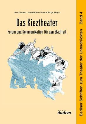 Das Kieztheater: Forum und Kommunikation für den Stadtteil von Clausen,  Jens, Hahn,  Harald, Runge,  Markus