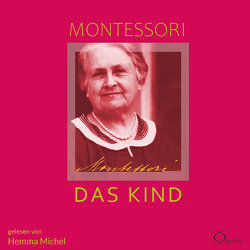 Das Kind von Michel,  Hemma, Montessori,  Maria