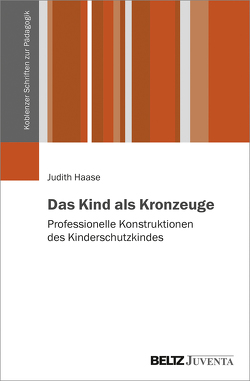 Das Kind als Kronzeuge von Haase,  Judith