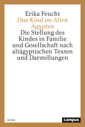 Das Kind im Alten Ägypten von Feucht,  Erika