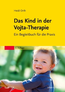 Das Kind in der Vojta-Therapie von Orth,  Heidi
