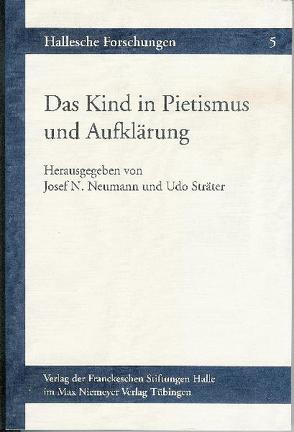 Das Kind in Pietismus und Aufklärung von Neumann,  Josef N., Sträter,  Udo