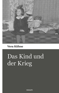 Das Kind und der Krieg von Kühne,  Vera