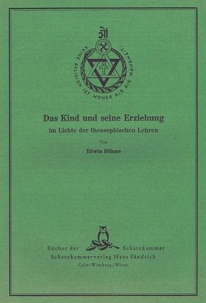 Das Kind und seine Erziehung im Lichte der theosophischen Lehren von Böhme,  Edwin