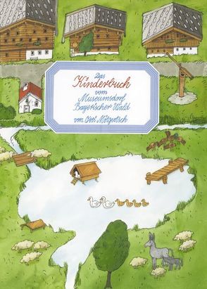 Das Kinderbuch vom Museumsdorf Bayerischer Wald von Mitgutsch,  Otti, Töpfl,  Armin