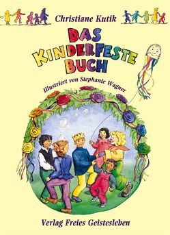 Das Kinderfestebuch von Kutik,  Christiane, Wagner,  Stephanie