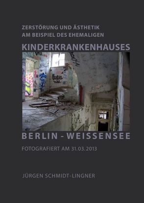 Das Kinderkrankenhaus Berlin-Weißensee von Schmidt-Lingner,  Jürgen