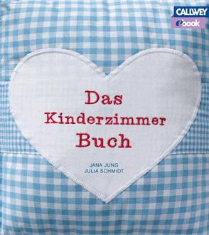 Das Kinderzimmerbuch – eBook von Jung,  Jana, Schmidt,  Julia