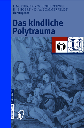Das kindliche Polytrauma von Engert,  Jürgen, Rueger,  Johannes M., Schlickewei,  Wolfgang, Sommerfeldt,  Dirk W.