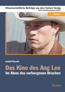 Das Kino des Ang Lee von Gössele,  Isabell