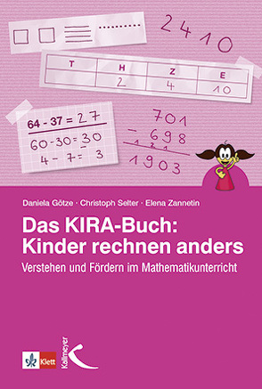 Das KIRA-Buch: Kinder rechnen anders von Götze,  Daniela, Selter,  Christoph, Zannetin,  Elena