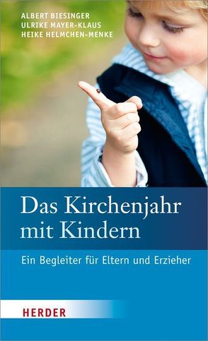 Das Kirchenjahr mit Kindern von Biesinger,  Albert, Helmchen-Menke,  Heike, Mayer-Klaus,  Ulrike