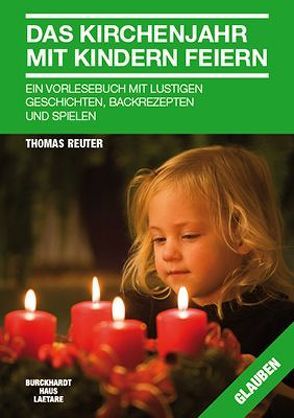 Das Kirchenjahr mit Kindern feiern von Reuter,  Thomas