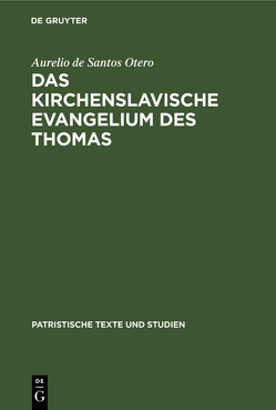 Das kirchenslavische Evangelium des Thomas von Santos Otero,  Aurelio de