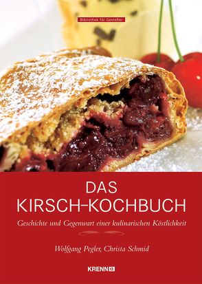 Das Kirsch-Kochbuch von Haider,  Steve, Pegler,  Wolfgang, Riedmann,  Andi, Schmid,  Christa