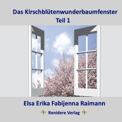 Das Kirschblütenwunderbaumfenster von Raimann,  Elsa Erika Fabijenna