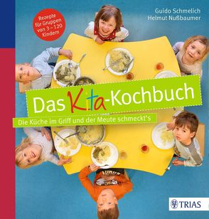 Das Kita-Kochbuch von Nußbaumer,  Helmut, Schmelich,  Guido
