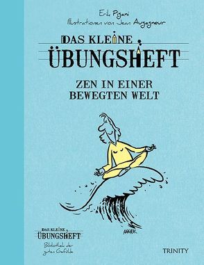 Das kl. Übungsheft – Zen in einer bewegten Welt von Pigani,  Erik