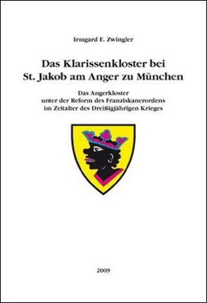 Das Klarissenkloster bei St. Jakob am Anger zu München von Zwingler,  Irmgard E