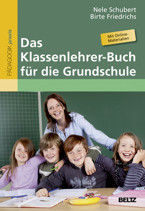 Das Klassenlehrer-Buch für die Grundschule von Friedrichs,  Birte, Schubert,  Nele