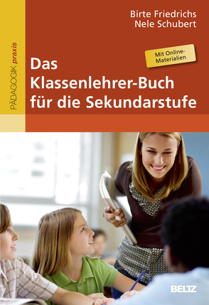 Das Klassenlehrer-Buch für die Sekundarstufe von Friedrichs,  Birte, Schubert,  Nele