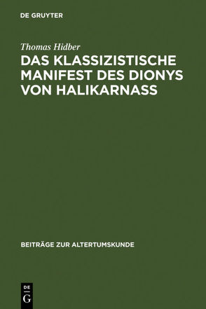 Das klassizistische Manifest des Dionys von Halikarnass von Hidber,  Thomas