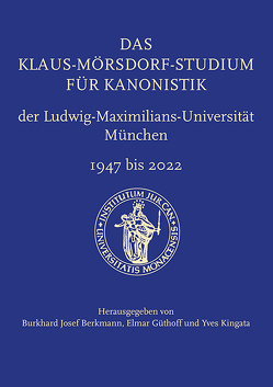 Das Klaus-Mörsdorf-Studium für Kanonistik der Ludwig-Maximilians-Universität von Berkmann,  Burkhard Josef, Güthoff,  Elmar, Kingata,  Yves