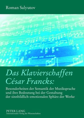 Das Klavierschaffen César Francks: von Salyutov,  Roman