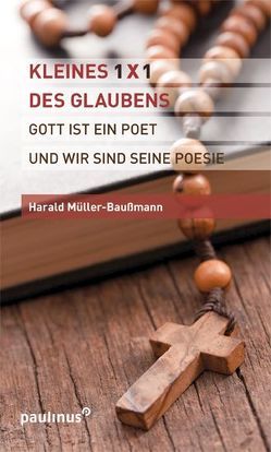 Das kleine 1×1 des Glaubens von Müller-Baußmann,  Harald