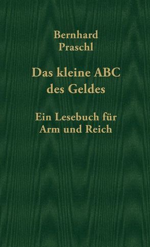 Das kleine ABC des Geldes von Praschl,  Bernhard