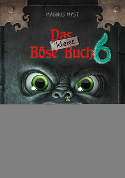 Das kleine Böse Buch 6 (Das kleine Böse Buch, Bd. 6) von Hussung,  Thomas, Myst,  Magnus