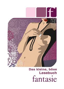 Das kleine, böse Lesebuch von Bee,  Angie, Cohen,  Lisa, Lupinar,  Sanja, Montreux,  Marcella, Nova,  Clint, Parker,  Hannah, Pasion,  Carlo, Vandenberg,  Dave